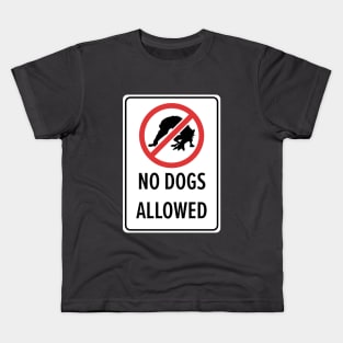 No Dogs Allowed Kids T-Shirt